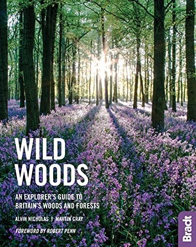 Wild Woods: An Explorer's Guide to Britain's Woods and... - Cray, Martin
