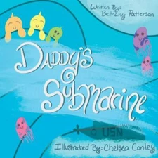 Daddy's Submarine: The Life of Submarine Children by Patterson, Bethany