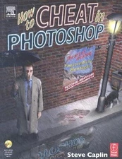 How to Cheat in Photoshop : The Art of Creating Photorealistic Mo