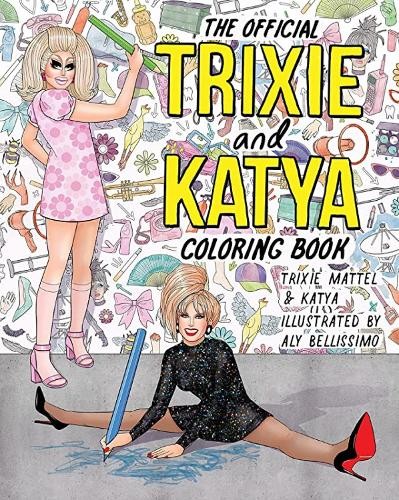 The Official Trixie and Katya Coloring Book by Trixie Mattel,... - 9780593473443