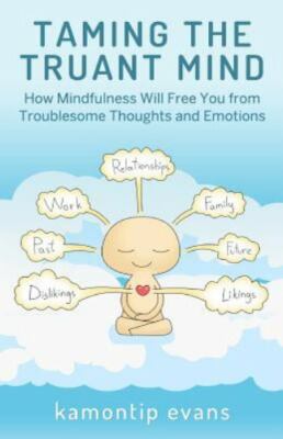 Taming the Truant Mind: How Mindfulness Will Free You from Troublesome...