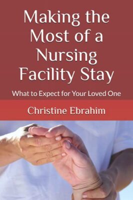 Making the Most of a Nursing Facility Stay: What to Expect for Your Loved One...