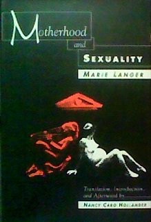 MOTHERHOOD AND SEXUALITY By Marie Langer & Nancy Caro Hollander - Hardcover *VG*