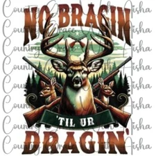 Sublimation Transfer Deer No Braggin Ready To Press Heat Transfer