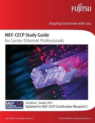 MEF-CECP Study Guide for Carrier Ethernet Professionals: Updated for MEF-CEC...