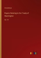 Papers Relating To The Treaty Of Washington Anonymous