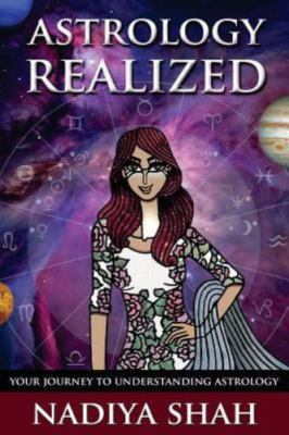 Astrology Realized: Your Journey to Understa- paperback, 0994755902, Nadiya Shah