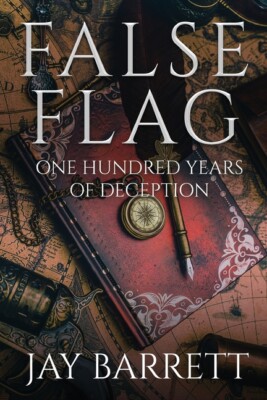 False Flag: One Hundred Years Of Deception