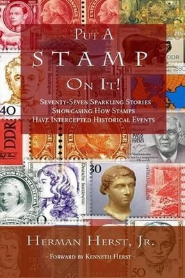 Put A Stamp On It!: Seventy-Seven Sparkling Stories Showcasing How Stamps Have I