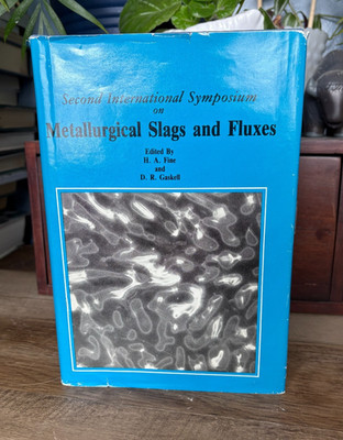 Second International Symposium on Metallurgical Slags and Fluxes Fine & Gaskell