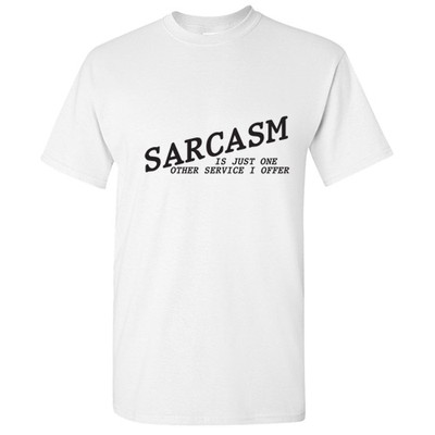 Sarcasm Is Just One Sarcastic Graphic Idea Cool Humor Funny Novelty T Shirt