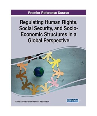 Regulating Human Rights, Social Security, and Socio-Economic Structures in a Glo