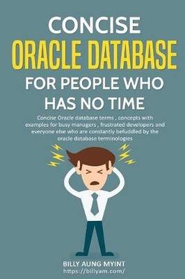 Concise Oracle Database For People With No Time by Billy Aung Myint (English) Pa