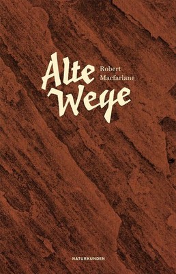 Alte Wege | Robert Macfarlane | deutsch | The Old Ways