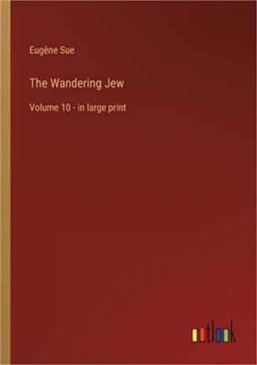 The Wandering Jew: Volume 10 - in large print (Paperback or Softback)