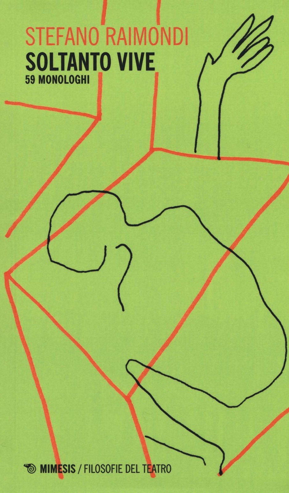 Soltanto vive. 59 monologhi - Raimondi Stefano