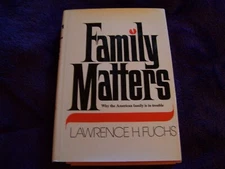 Family Matters by Lawrence H. Fuchs (Hardcover)