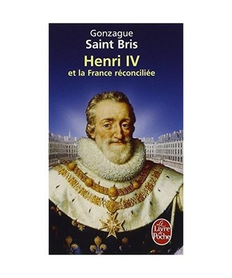 Henri IV Et La France Réconciliée, Gonzague Saint Bris