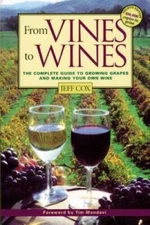 From Vines to Wines: The Complete Guide to Growing Grapes and Making - VERY GOOD