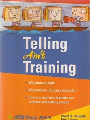 Telling aint training - Harold D Stolovitch and Erica J Keeps - Good - Paperback