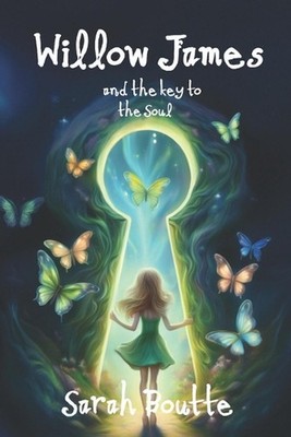 Willow James and the Key to the Soul by Sarah Boutte Paperback Book