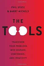 Tools : Transform Your Problems into Courage, Confidence, and Cre