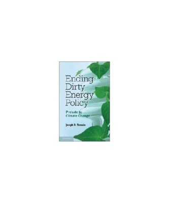 Ending Dirty Energy Policy, Joseph P. Tomain