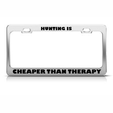 Hunting Is Cheaper Than Therapy License Plate Frame Tag Holder