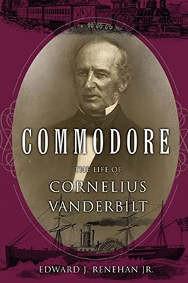 Renehan - Commodore The Life of Cornelius Vanderbilt - neues Taschenbuch - L555z