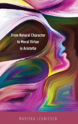 Mariska Leunissen | From Natural Character to Moral Virtue in Aristotle | Buch