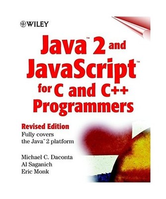 Java 1.2 and Javascript for C and C++ Programmers.: Fully covers the Java 2 plat