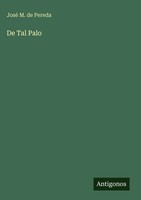 José M. De Pereda | De Tal Palo | Buch | Spanisch (2025) | Antigonos Verlag