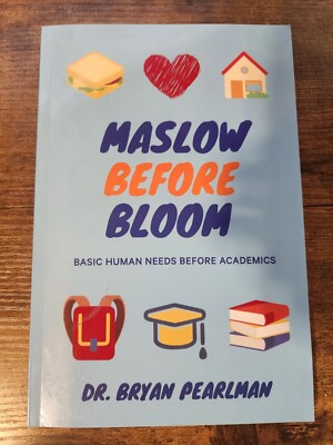 Maslow Before Bloom : Basic Human Needs .. by Dr. Bryan Pearlman (2020, TPB) VG