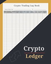 Crypto Ledger: Crypto Trading Log Book Day Trading Journal Fina