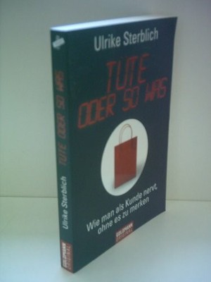 Tüte oder so was: Wie man als Kunde nervt, ohne es zu Buch Goldmann Verlag