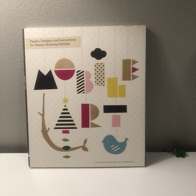 Mobile Art : Papers, Designs, and Instructions for Making Twenty Stunning...