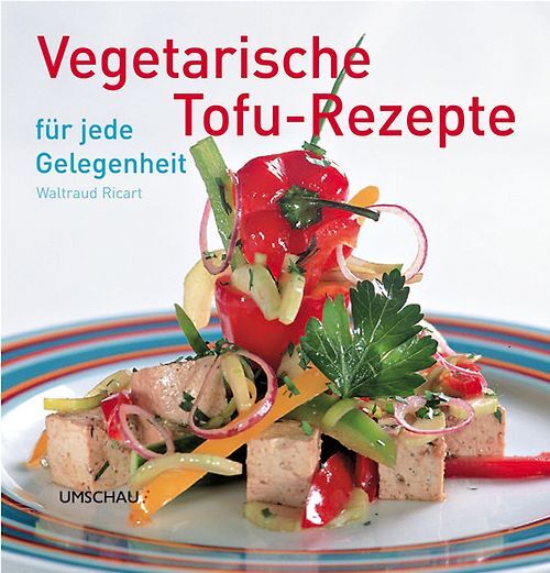 Vegetarische Tofu-Rezepte für jede Gelegenheit