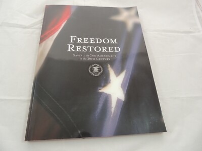 Freedom Restored Saving the 2nd Amendment in the 20th Century NRA