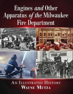 Wayne Mutza Engines and Other Apparatus of the Milwaukee Fire Depa (Taschenbuch)