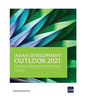 Asian Development Outlook [ADO] 2021: Financing a Green and Inclusive Recovery: 