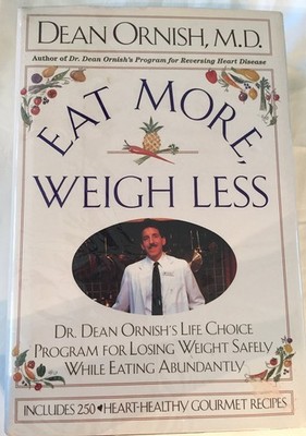 Eat More, Weigh Less: Dr. Dean Ornish's Life Choice Program for Losing Weigh...