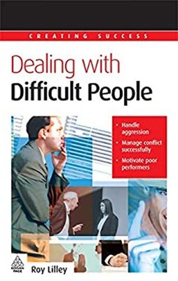 Dealing with Difficult People Perfect Roy Lilley