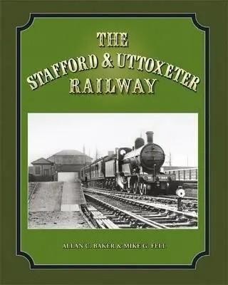 The Stafford & Uttoxeter Railway by Allan C. Baker Hardback