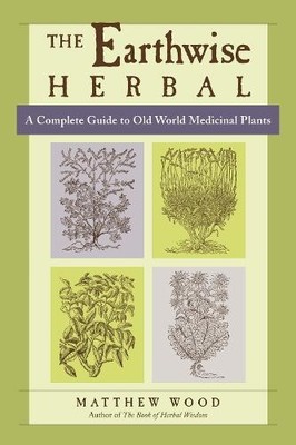 Matthew Wood The Earthwise Herbal, Volume I (Taschenbuch)