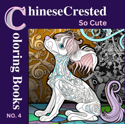 Chinese Crested The Coloring Book so Cute 100 pages Fun For all Ages No 4 of 20