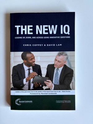 New IQ : Leading up, down, and Across Using Innovative Questions by David Lam...
