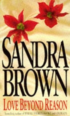 Love Beyond Reason by Brown, Sandra 0751506109 FREE Shipping