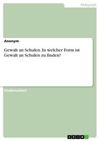Gewalt An Schulen. In Welcher Form Ist Gewalt An Schulen Zu Finden? Anonymous