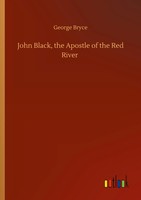 George Bryce | John Black, The Apostle Of The Red River | Taschenbuch | Englisch