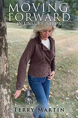 Moving Forward In Unsure Steps Terry Martin Paperback Terry D Mar